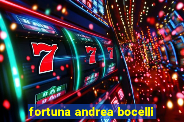 fortuna andrea bocelli